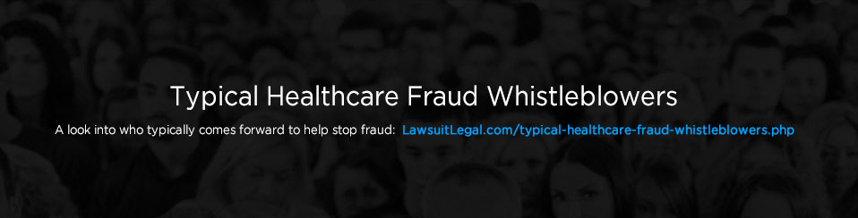healthcare fraud whistleblowers Lawsuit Legal